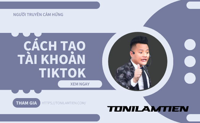 tao-tai-khoan-tiktok-Toni-Lam-Tien