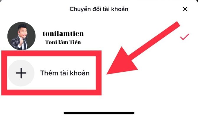 Bí mật đăng nhập nhiều tài khoản Tiktok trên di động 10 Thêm tài khoản tiktok