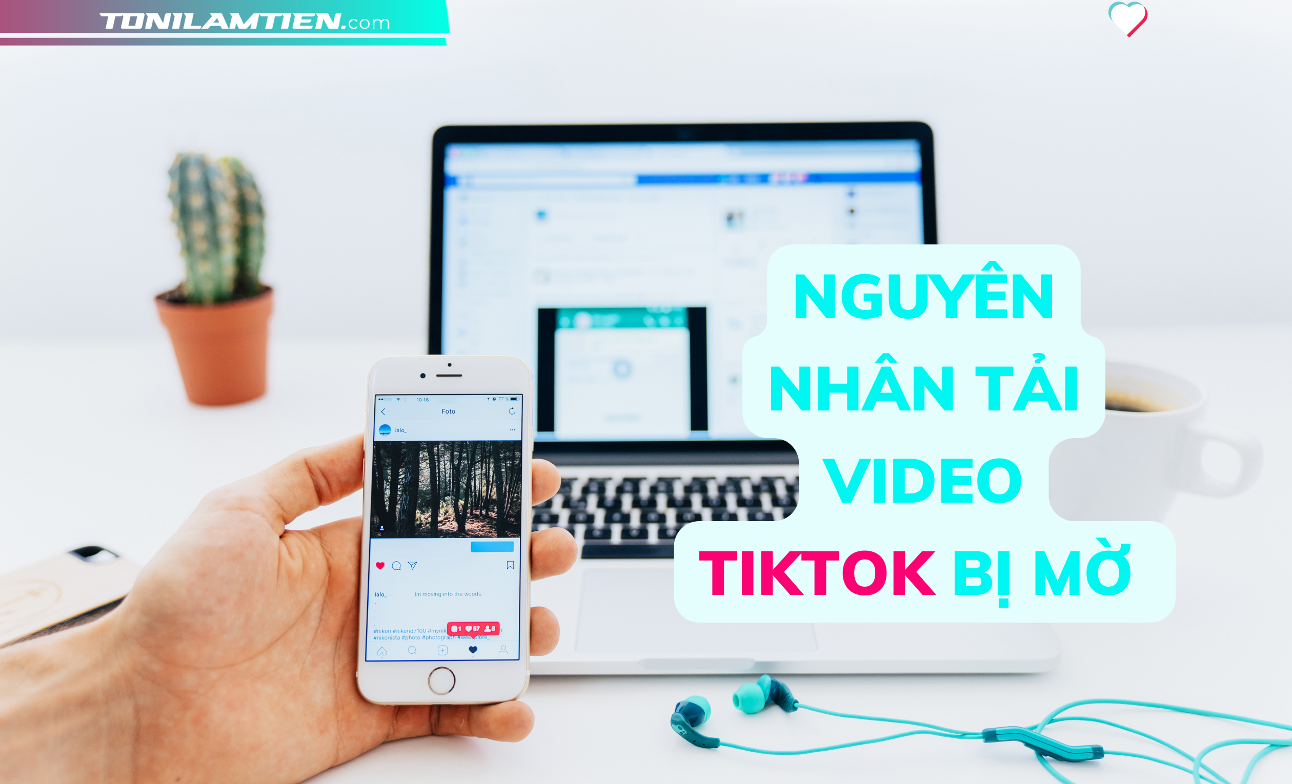 nguyen-nhan-tai-video-tiktok-mo