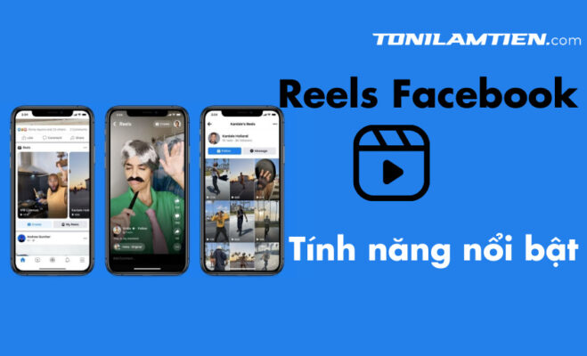 Facebook Reels Là Gì? Những Dạng Video Nào Được Đăng Tải Lên Reels 3 Tính năng nổi bật của Facebook Reels