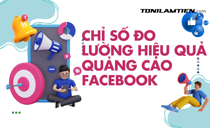 25 Chỉ Số Đo Lường Hiệu Quả Quảng Cáo Facebook - Bạn Đã Biết Chưa? 6 Chỉ số đo lường hiệu quả quảng cáo Facebook